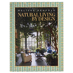 Альбом  декорирование Интерьеров Мелиссы Пенфолд Natural Living by Design: Melissa Penfold варинант исполнения - 1 | Loft Concept в Уфе